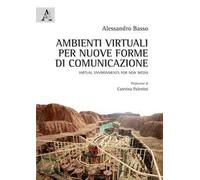 Ambienti virtuali per nuove forme di comunicazione. Virtual environments for new media
