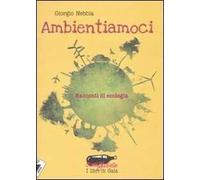 Ambientiamoci. Racconti di ecologia