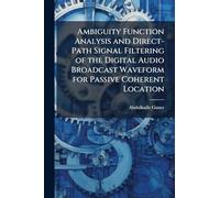 Ambiguity Function Analysis and Direct-Path Signal Filtering of the Digital Audio Broadcast Waveform for Passive Coherent Location