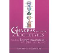 Ambika Wauters Chakras and Their Archetypes (Tascabile)