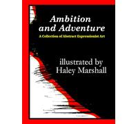 Ambition and Adventure: A Collection of Abstract Expressionist Art