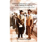 Ambitions and Keeping Up Appearances in the Making of a Doctor: Short Stories About Dr. Musa and His Parents