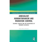 Ambivalent Humanitarianism and Migration Control: Colonial legacies and the Experiences of Migrants in Mexico