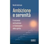 Ambizione e serenità. Il successo del business e il benessere dello spirito