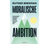 Ambizione morale: come smettere di sprecare il proprio talento e qualcosa...