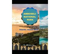 AMBOSELI NATIONAL PARK TRAVEL GUIDE 2025