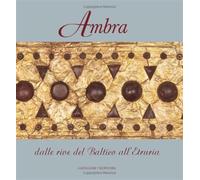 Ambra. Dalle rive del Baltico all'Etruria