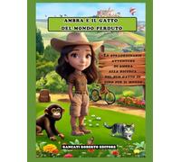 AMBRA E IL GATTO DEL MONDO PERDUTO: le avventure di Ambra