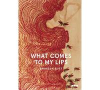 Ambreen Butt What Comes to My Lips (Copertina rigida)