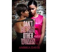 Ambria Davis Can't Be That Other Woman (Tascabile)