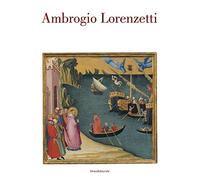 Ambrogio Lorenzetti. Catalogo della mostra (Siena, 22 ottobre 2017-21 gennaio 2018)