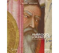 Ambrogio Lorenzetti. The masterpieces of the Uffizi Galleries. Ediz. illustrata