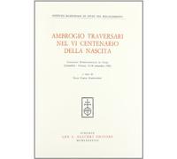 Ambrogio Traversari nel 6º centenario della nascita. Convegno internazionale di studi (Camaldoli-Firenze, 15-18 settembre 1986)