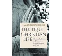Ambroise OP Gardeil The True Christian Life (Tascabile)