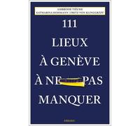 Ambroise Tièche Fritz von Klinggr 111 Lieux à Genève à ne pas manqu (Tascabile)
