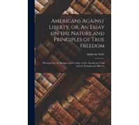 Ambrose 1742-18 Americans Against Liberty, or, An Essay on the Natur (Tascabile)