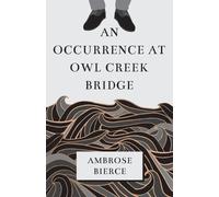 Ambrose Bierce An Occurrence at Owl Creek Bridge (Tascabile)