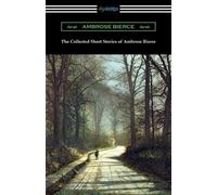 Ambrose Bierce The Collected Short Stories of Ambrose Bierce (Tascabile)