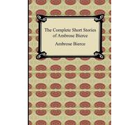 Ambrose Bierce The Complete Short Stories of Ambrose Bierce (Tascabile)
