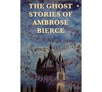 Ambrose Bierce The Ghost Stories of Ambrose Bierce (Tascabile)