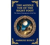 Ambrose Bierce The Middle Toe of the Right Foot (Tascabile)