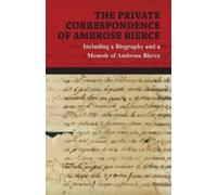Ambrose Bierce The Private Correspondence of Ambrose Bierce - A Coll (Tascabile)