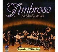 Ambrose & His Orchestra - Legendary 1929 Sessions