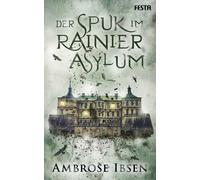 Ambrose Ibsen Der Spuk im Rainier Asylum: Unheimlicher Thriller (Tascabile)