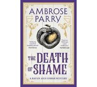 Ambrose Parry The Death of Shame (Copertina rigida) Raven and Fisher Mystery