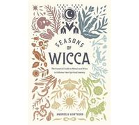 Seasons of Wicca: The Essential Guide to Rituals and Rites to Enhance Your Spiritual Journey