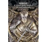 Ambrosius. Il Tesoro della Basilica di Sant'Ambrogio. Ediz. a colori