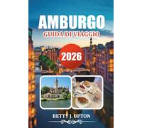AMBURGO GUIDA DI VIAGGIO 2026: Principali attrazioni, consigli da insider, Migliori hotel e idee per vacanze indimenticabili