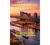 AMBURGO: VIAGGIO TRA I TESORI DELLA CITTÀ ANSEATICA