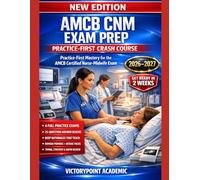 AMCB CNM EXAM PREP: PRACTICE-FIRST CRASH COURSE: PRACTICE-FIRST FOR THE AMCB CERTIFIED NURSE-MIDWIFE EXAM