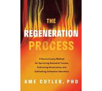 Ame Cutler, PH D The Regeneration Process (Copertina rigida)
