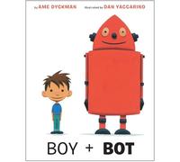 Ame Dyckman Boy and Bot (Copertina rigida)
