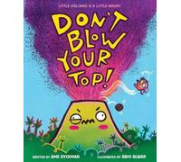 Ame Dyckman Don't Blow Your Top (Copertina rigida)
