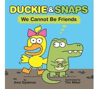 Ame Dyckman Duckie and Snaps #1: We Cannot Be Friends (Copertina rigida)