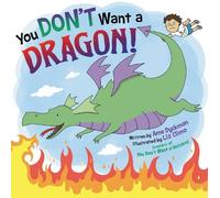 Ame Dyckman You Don't Want a Dragon (Copertina rigida)