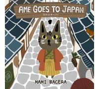 Ame Goes to Japan: A Book About One Cool Cat's Travels In Japan