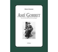 Amé Gorret. La vera storia dell'Ours de la montagne
