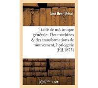 Amé-Henri Résal Traité de Mécanique Générale. Des Machines Au Point (Tascabile)