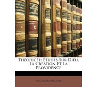 Amédée Théodicée: Études Sur Dieu, La Création Et La (Tascabile)