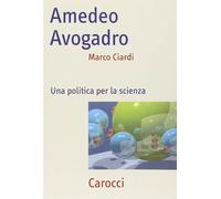 Amedeo Avogadro. Una politica per la scienza