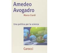 Amedeo Avogadro. Una politica per la scienza [Paperback] Ciardi, Marco