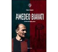 Amedeo Biavati. Il Mito Del Doppio Passo - Fabio Campisi - 2014