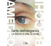 Amedeo Bocchi: l'arte dell'eleganza. Le donne, lo stile, la moda. Ediz. illustrata