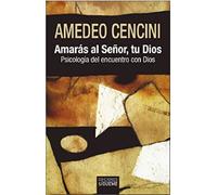 Amedeo Cencini Francisco Pérez Miguel AMARAS AL SEÃ‘OR, TU DIOS (Tascabile)