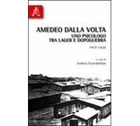 Amedeo Dalla Volta. Uno psicologo tra lager e dopoguerra 1917-1920