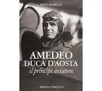 Amedeo duca d'Aosta il principe aviatore
